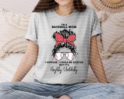 I'm a Baseball Mom I Could Be Quieter But It's Highly Unlikely Graphic Tee