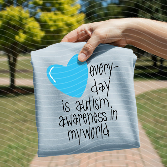 Every Day is Autism Awareness in My World Graphic Tee