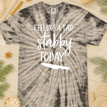 Feeling a Tad Bit Stabby Today Graphic Tee
