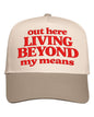 Out Here Living Beyond My Means Embroidered Cap