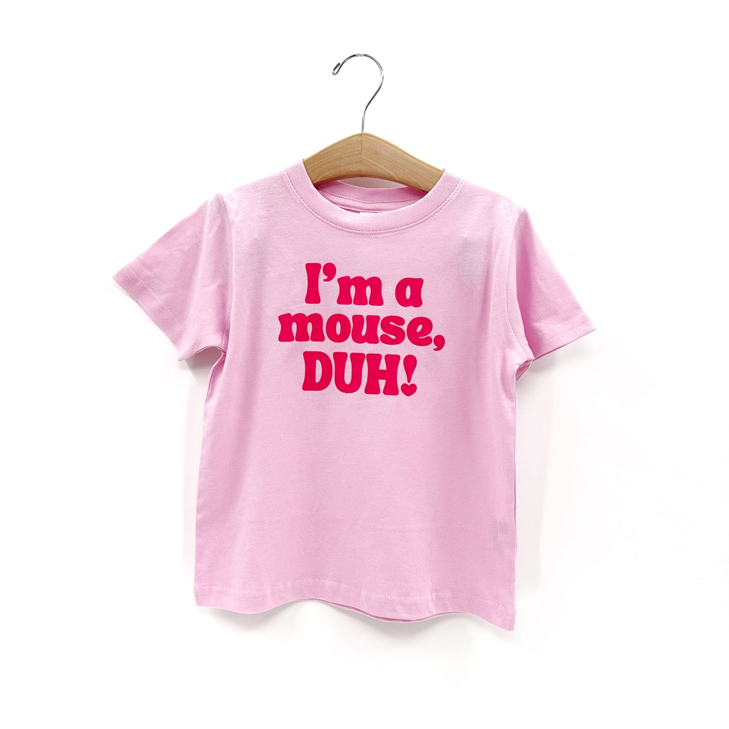 I’m a mouse, duh! Tee or sweatshirt