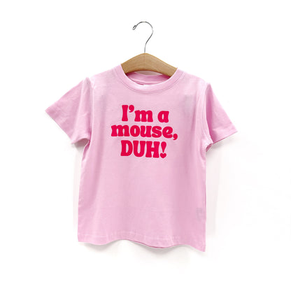 I’m a mouse, duh! Tee or sweatshirt