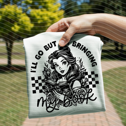 I'll Go But I'm Bringing My Book Graphic Tee