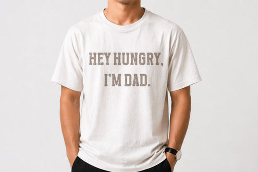 Hey Hungry I'm Dad Graphic Tee