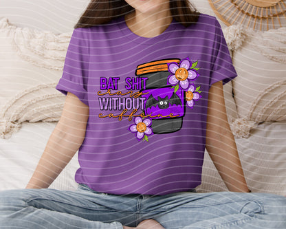 Bat Shit Crazy without Caffeine Graphic Tee