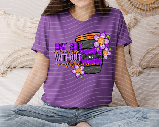 Bat Shit Crazy without Caffeine Graphic Tee