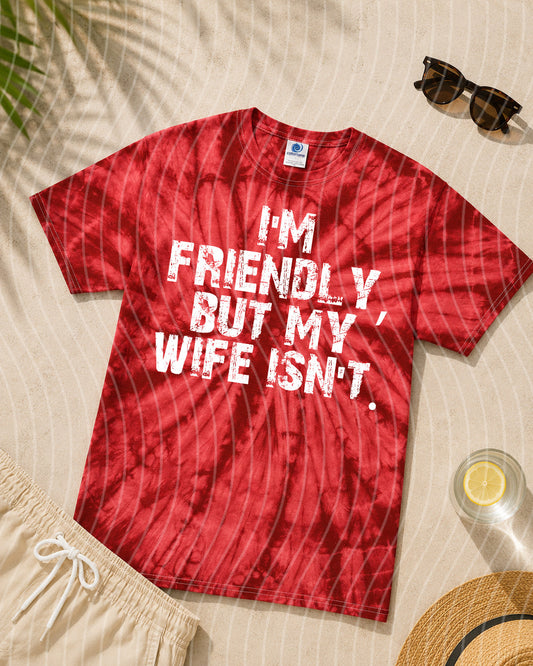I'm Friendly But My Wife Isn't Graphic Tee