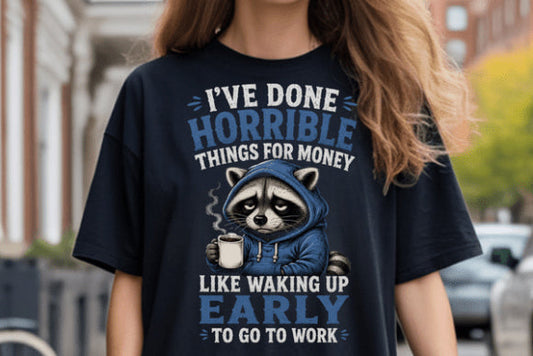 I've Done Horrible Things for Money Graphic Tee