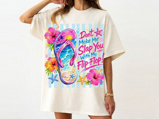 Don't Make Me Slap You With My Flip Flop Graphic Tee