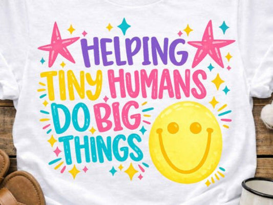 Helping Tiny Humans Do Big Things Graphic Tee