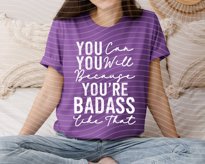 You Can You Will Because You're Bada** Like That Graphic Tee