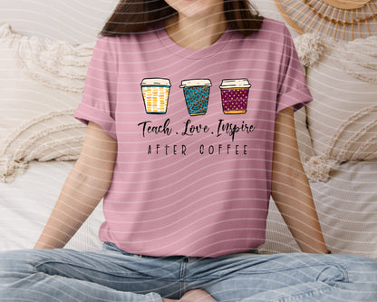 Teach Love Inspire After Coffee Graphic Tee