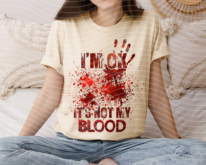 I'm Ok It's Not My Blood Graphic Tee