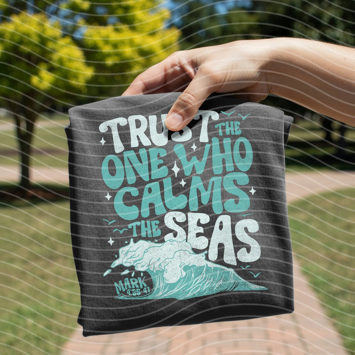 Trust the One Who Calms the Seas Graphic Tee