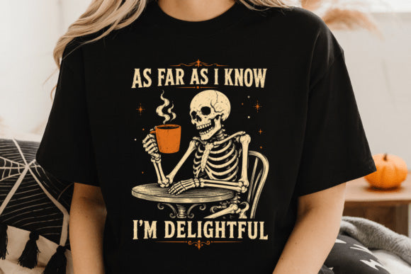 As Far as I Know I'm Delightful Graphic Tee