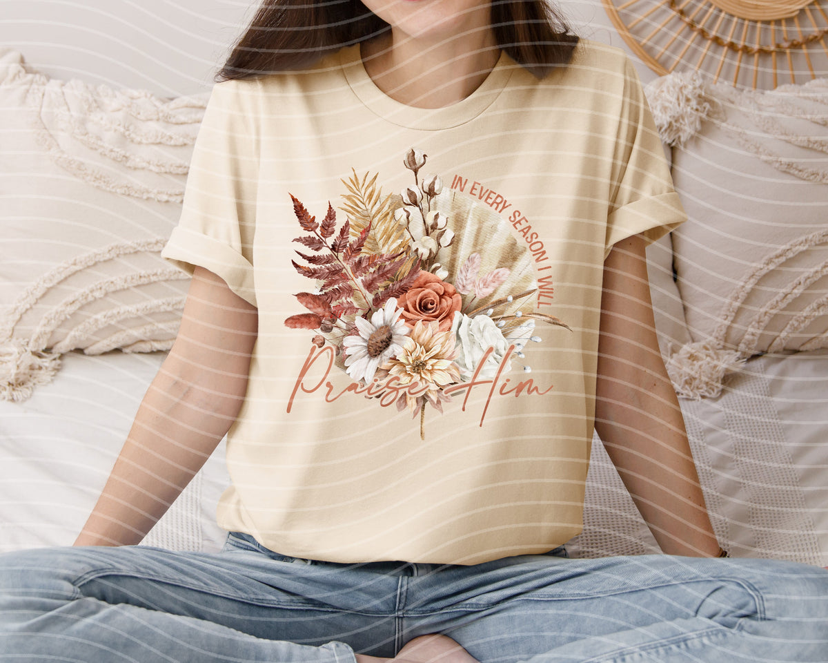 In Every Season I Will Praise Him Graphic Tee