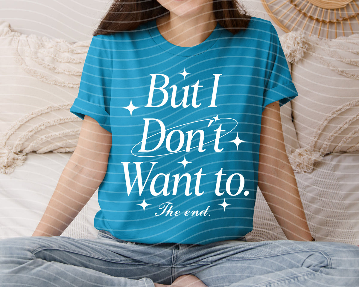 But I Don't Want to Graphic Tee