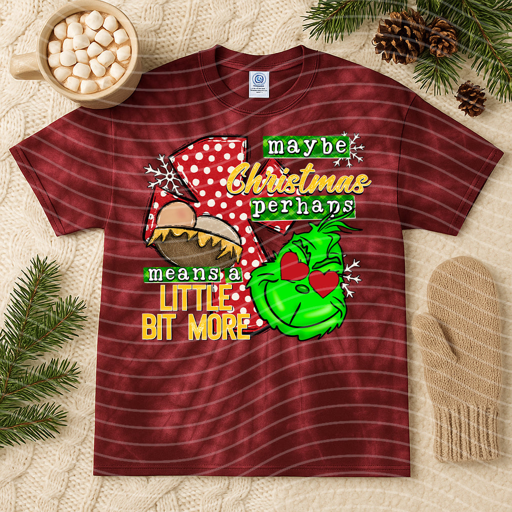 Maybe Christmas Perhaps Means a Little Bit More Graphic Tee