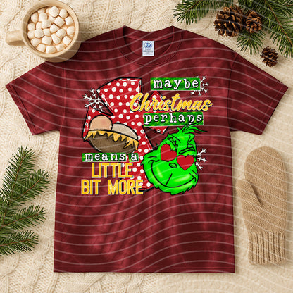 Maybe Christmas Perhaps Means a Little Bit More Graphic Tee