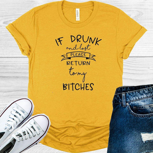 If Drunk and Lost Please Return to My B****es Graphic Tee