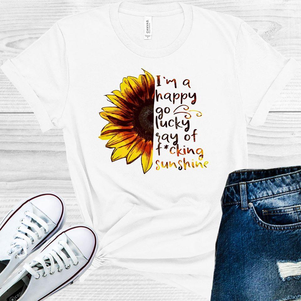 I'm a Happy Go Lucky Ray of F***ing Sunshine Graphic Tee
