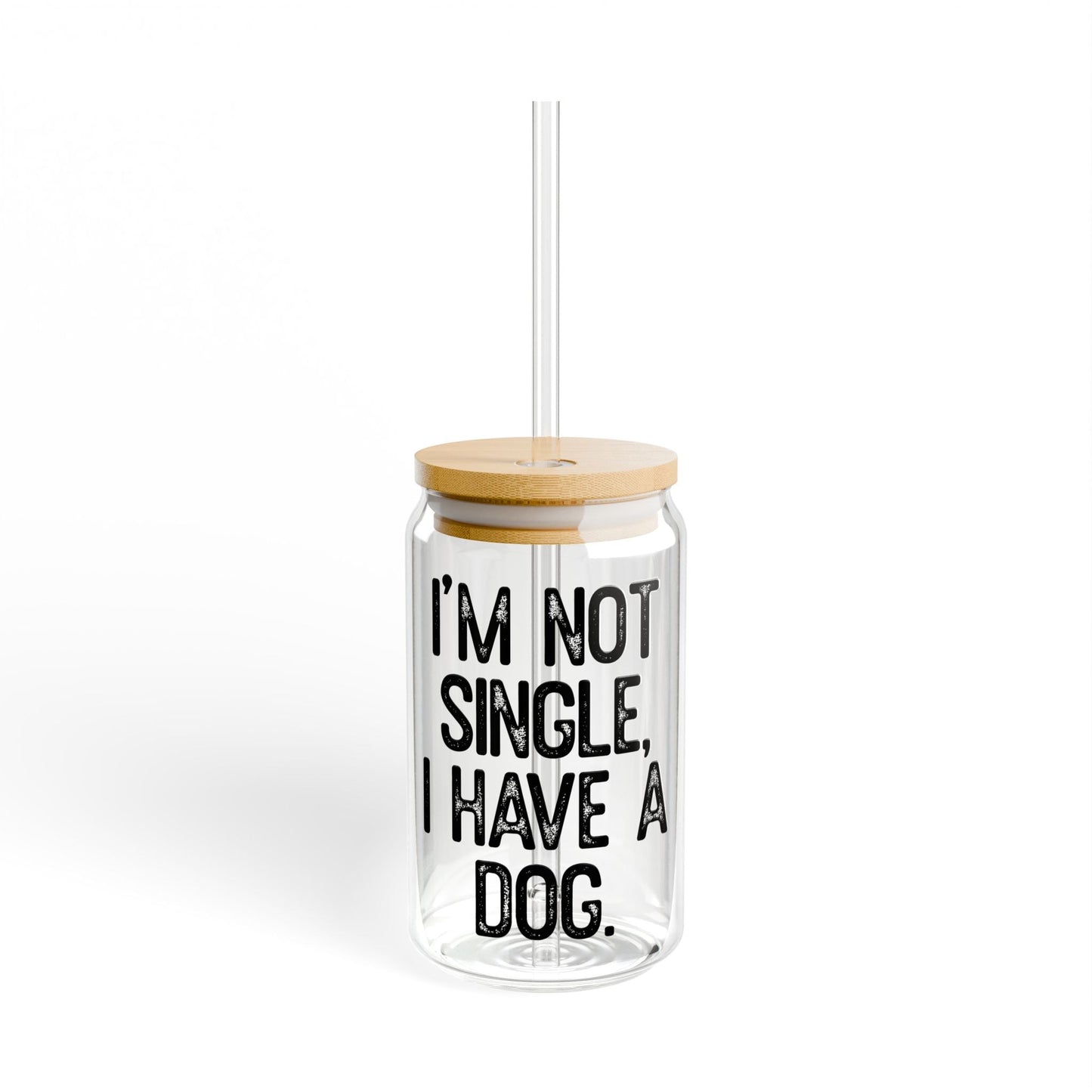 Im Not Single I Have A Dog Sipper Glass, 16oz