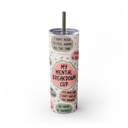 My Mental Breakdown Skinny Tumbler with Straw, 20oz