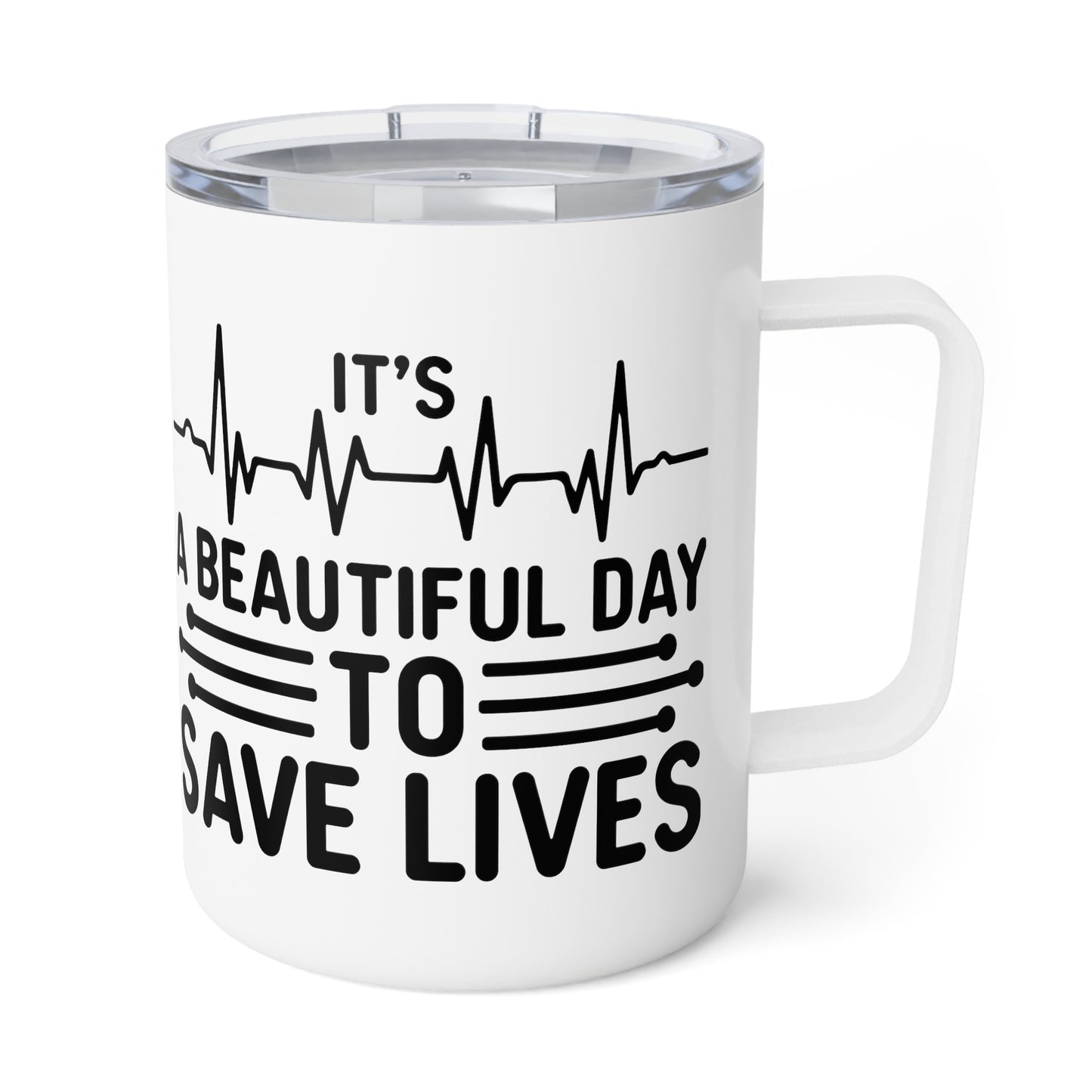 It’s A Beautiful Day To Save Lives Insulated Coffee Mug, 10oz