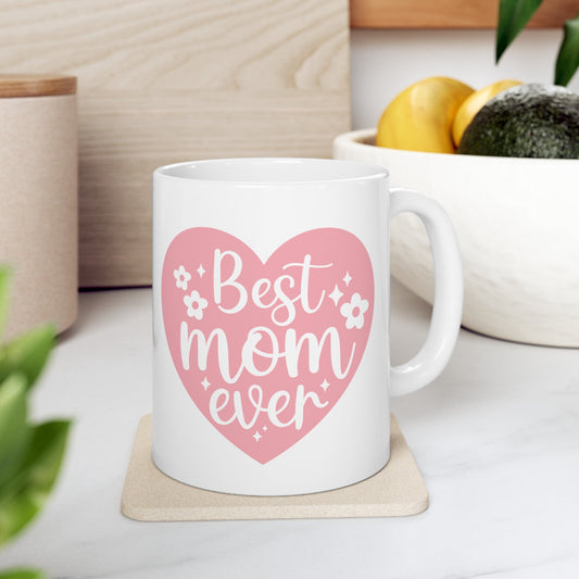 Best Mom Ever Ceramic Mug, 11oz