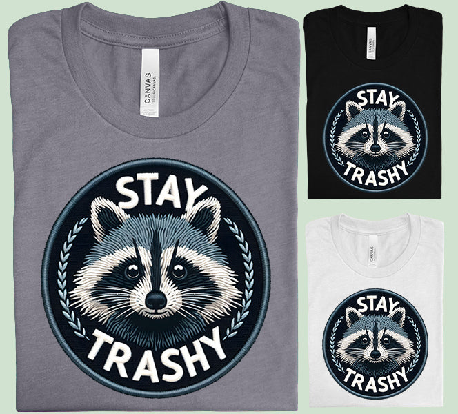 Stay Trashy - Graphic Tee