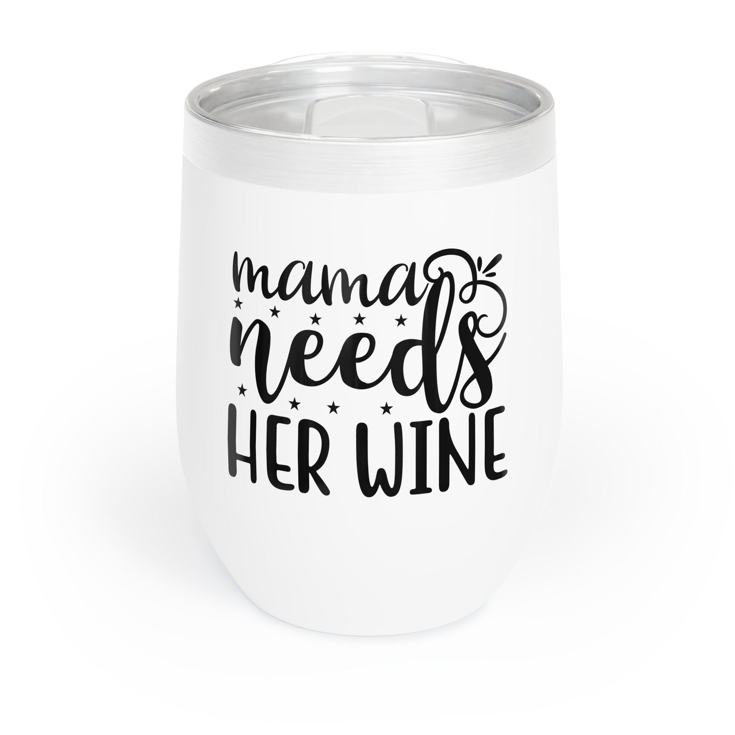 Mama Needs Her Wine Chill Wine Tumbler