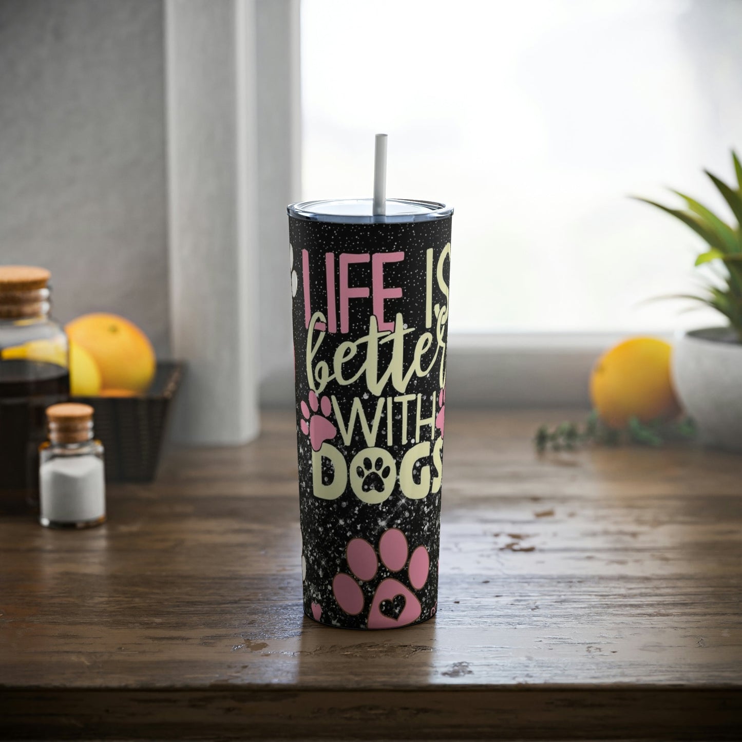 Life is Better with Dogs-Skinny Tumbler