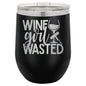 Wine Girl Wasted 12 oz Polar Camel Wine Tumbler