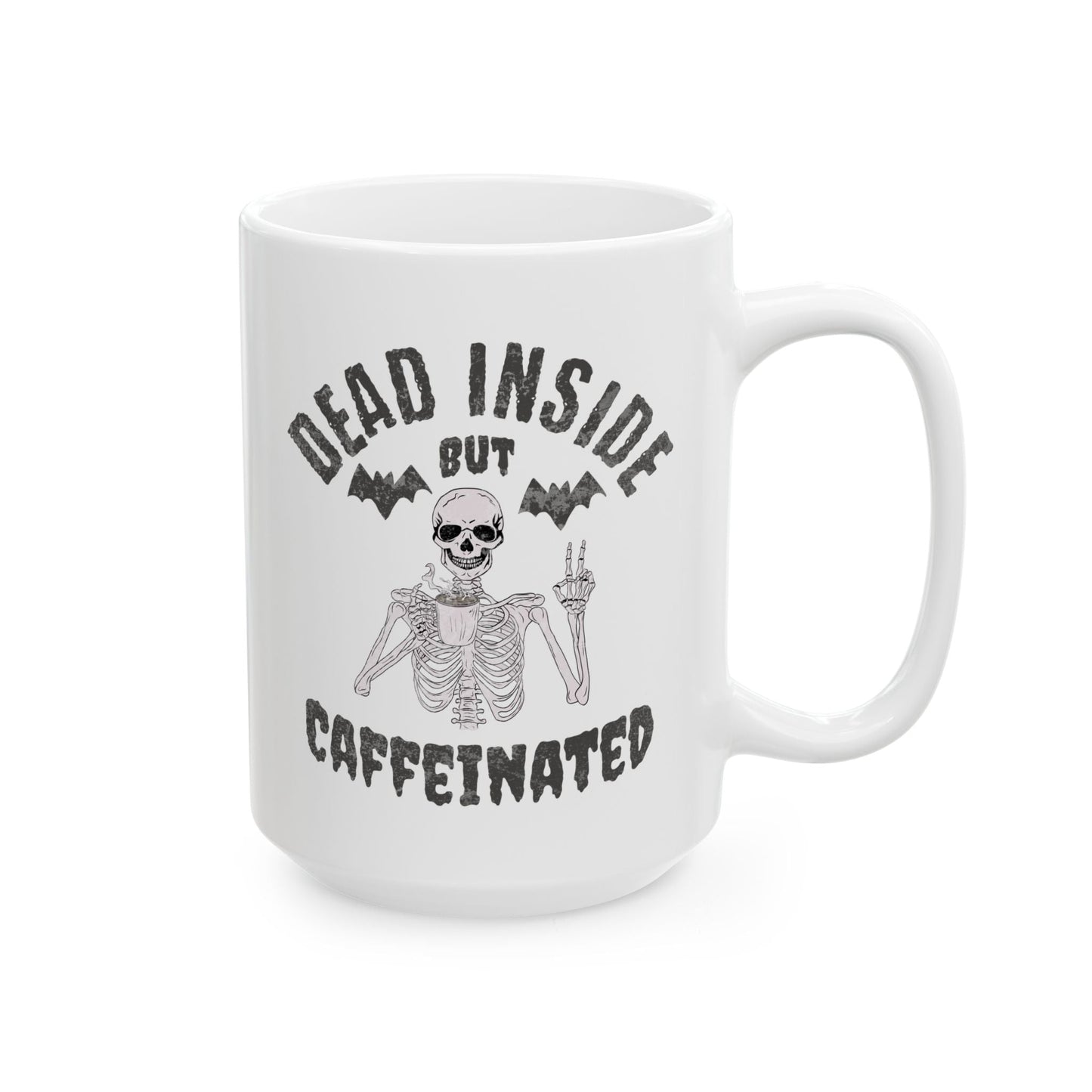 Dead Inside But Caffeinated Ceramic Mug, (11oz, 15oz)