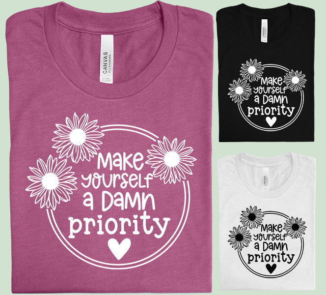 Make Yourself a Da* Priority Graphic Tee