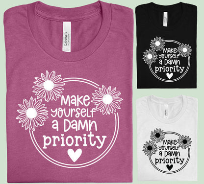Make Yourself a Da* Priority Graphic Tee