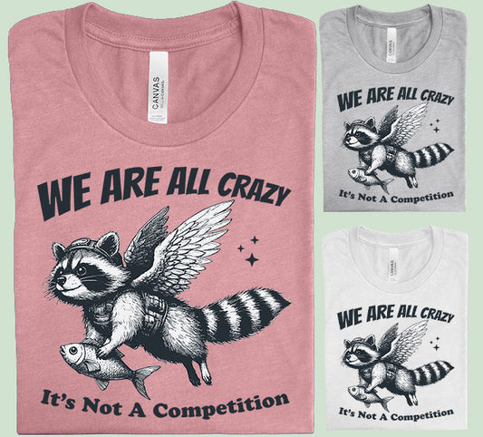 We are All Crazy - Graphic Tee