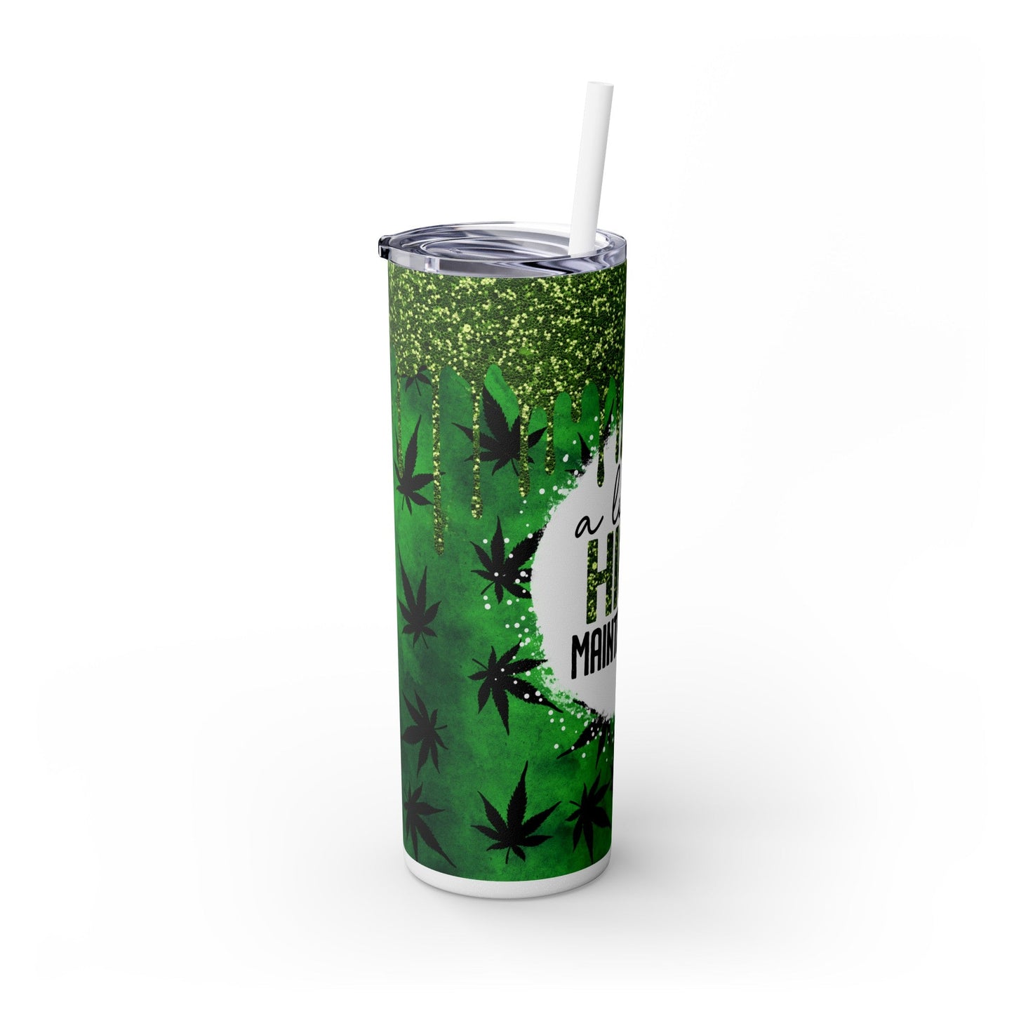 A Little High Maintenance Skinny Tumbler with Straw, 20oz