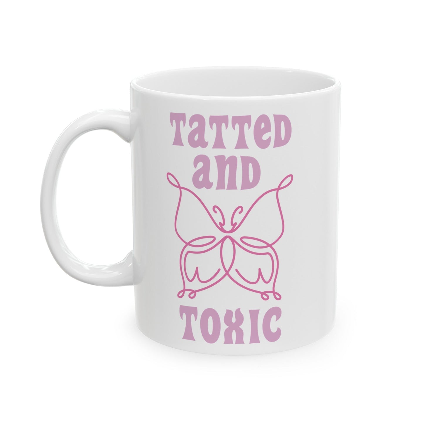 Tatted and Toxic Ceramic Mug, (11oz, 15oz)