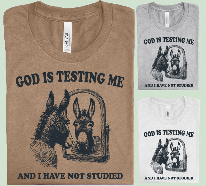 God is Testing Me - Graphic Tee