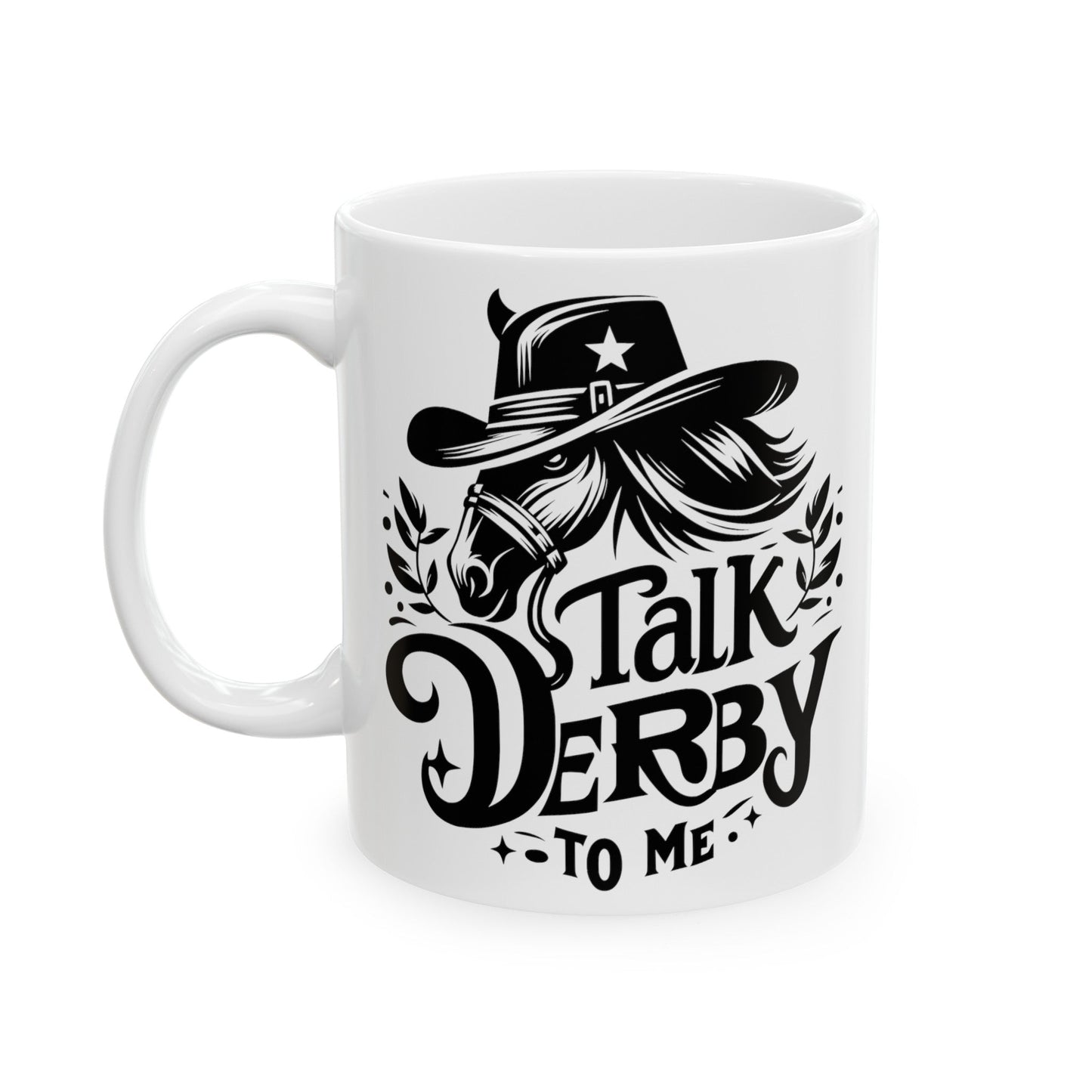 Talk Derby To Me Horse Ceramic Mug, (11oz, 15oz)