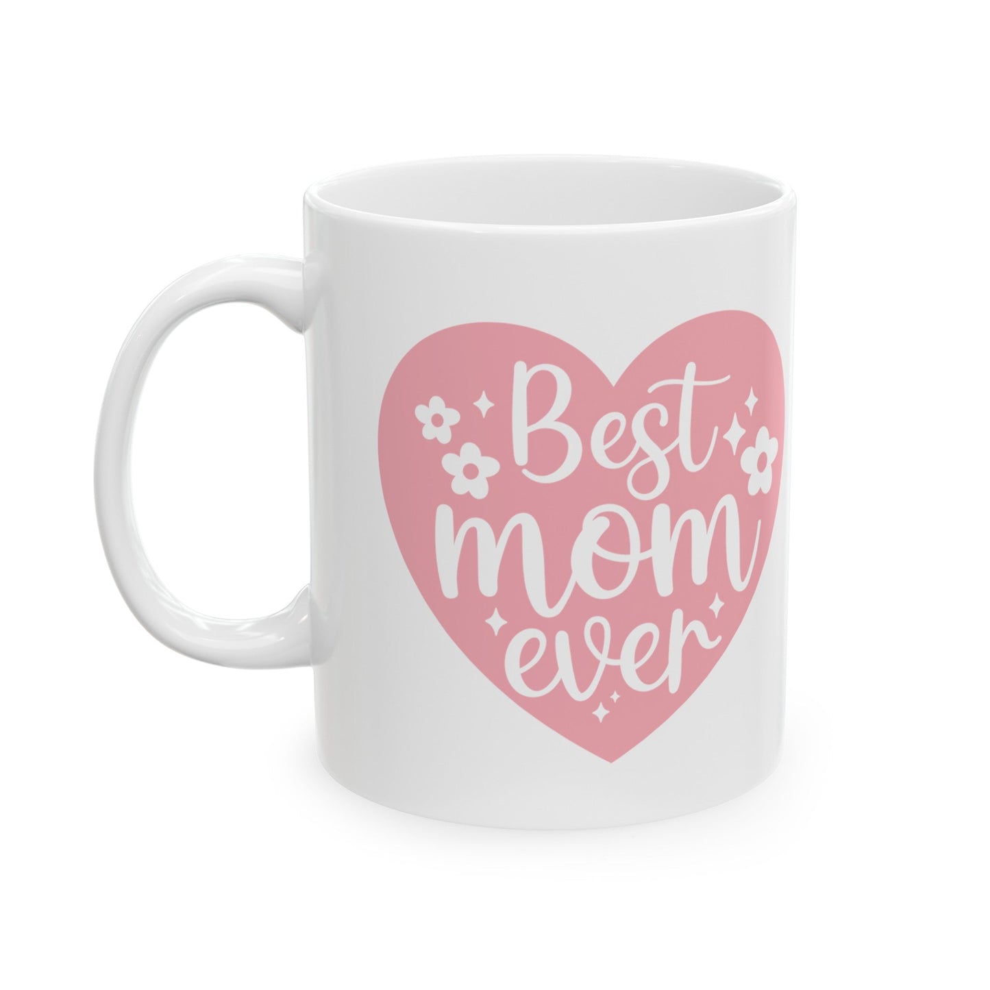 Best Mom Ever Ceramic Mug, 11oz