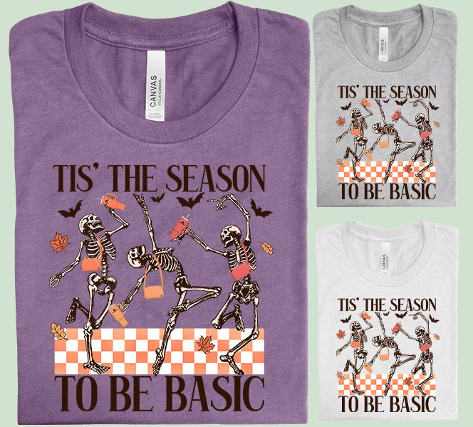 Tis the Season to be Basic Graphic Tee