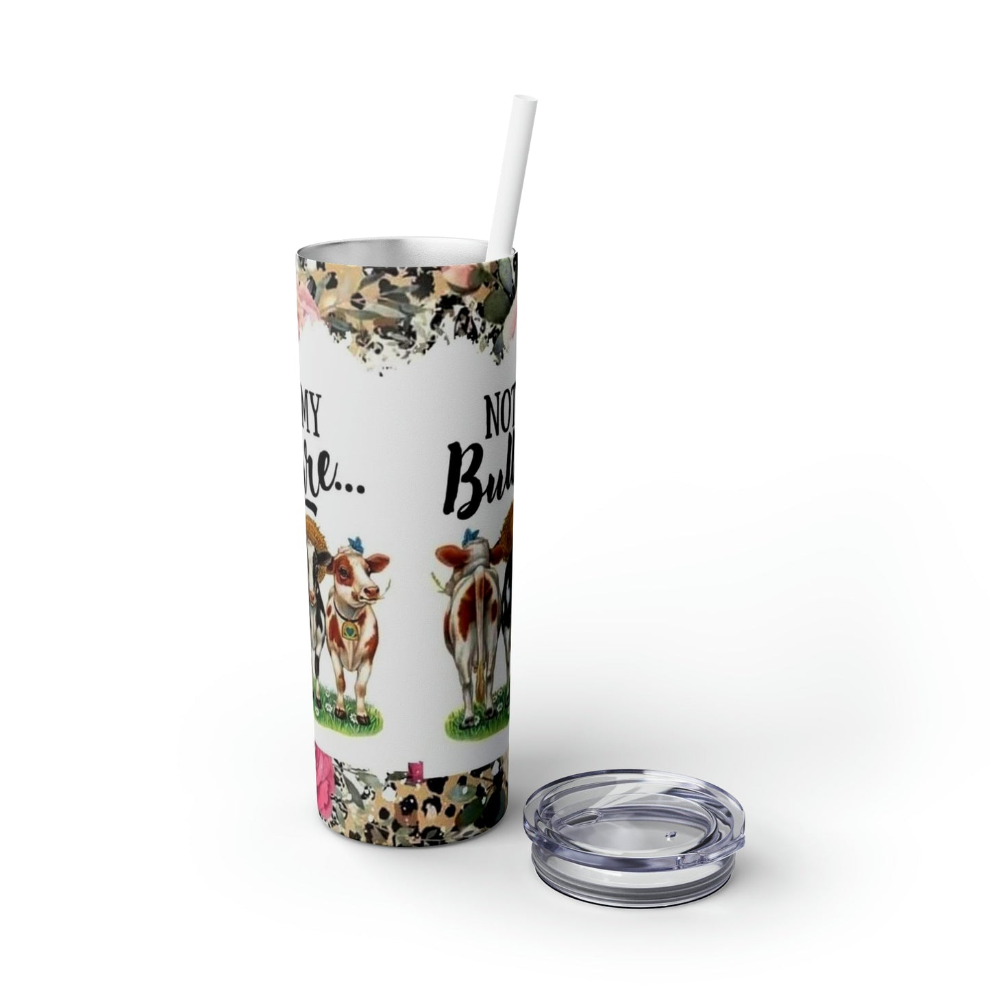 Not My Pasture Skinny Tumbler with Straw, 20oz