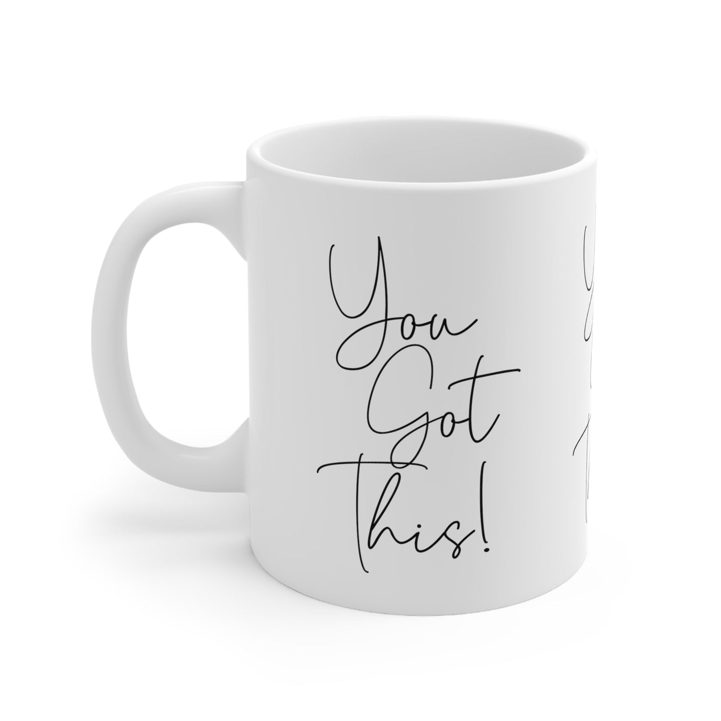 You Got This Ceramic Mug 11oz