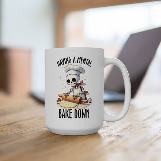 Having A Mental Bake Down Ceramic Mug, (11oz, 15oz)