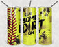 Rub Some Dirt On It Softball 20 oz Skinny Tumbler