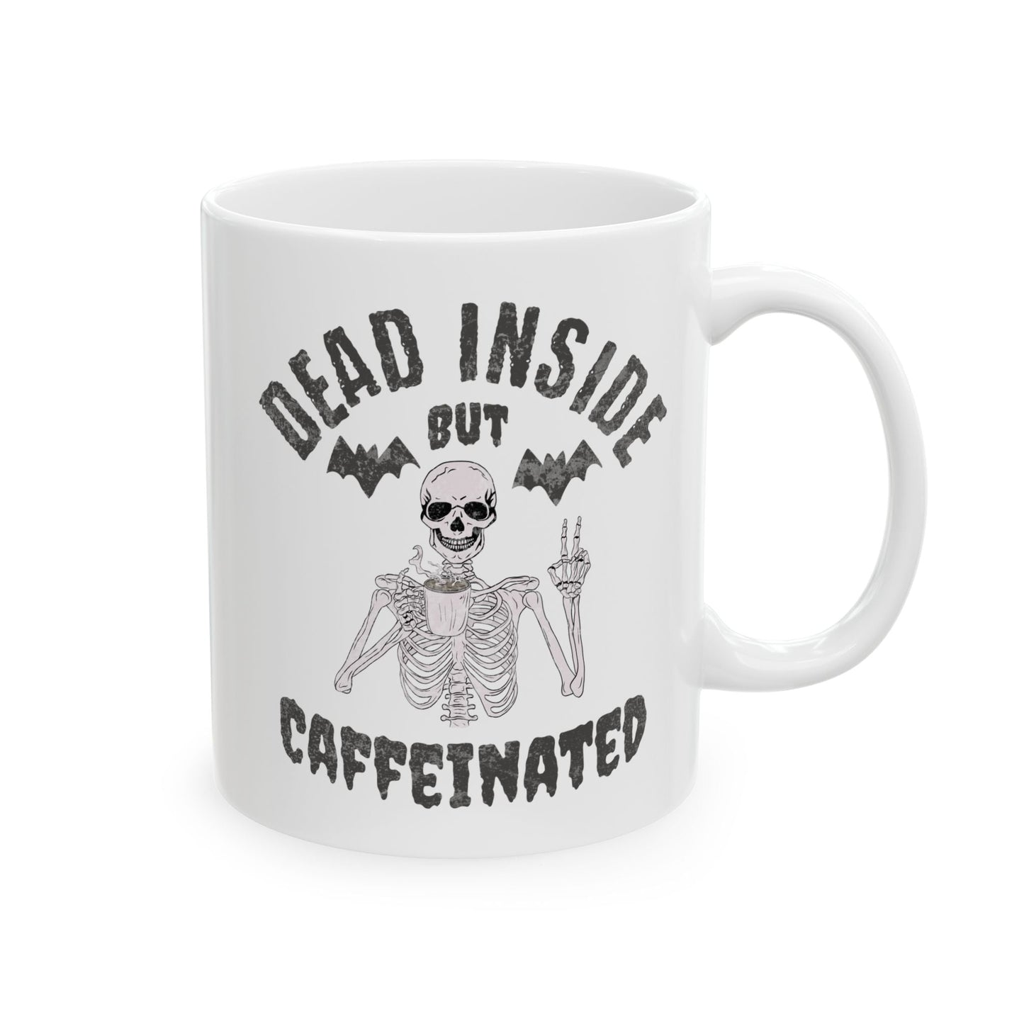 Dead Inside But Caffeinated Ceramic Mug, (11oz, 15oz)