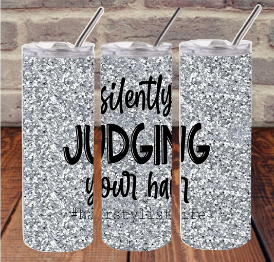Silently Judging Your Hair #hairstylistlife 20 oz Skinny Tumbler