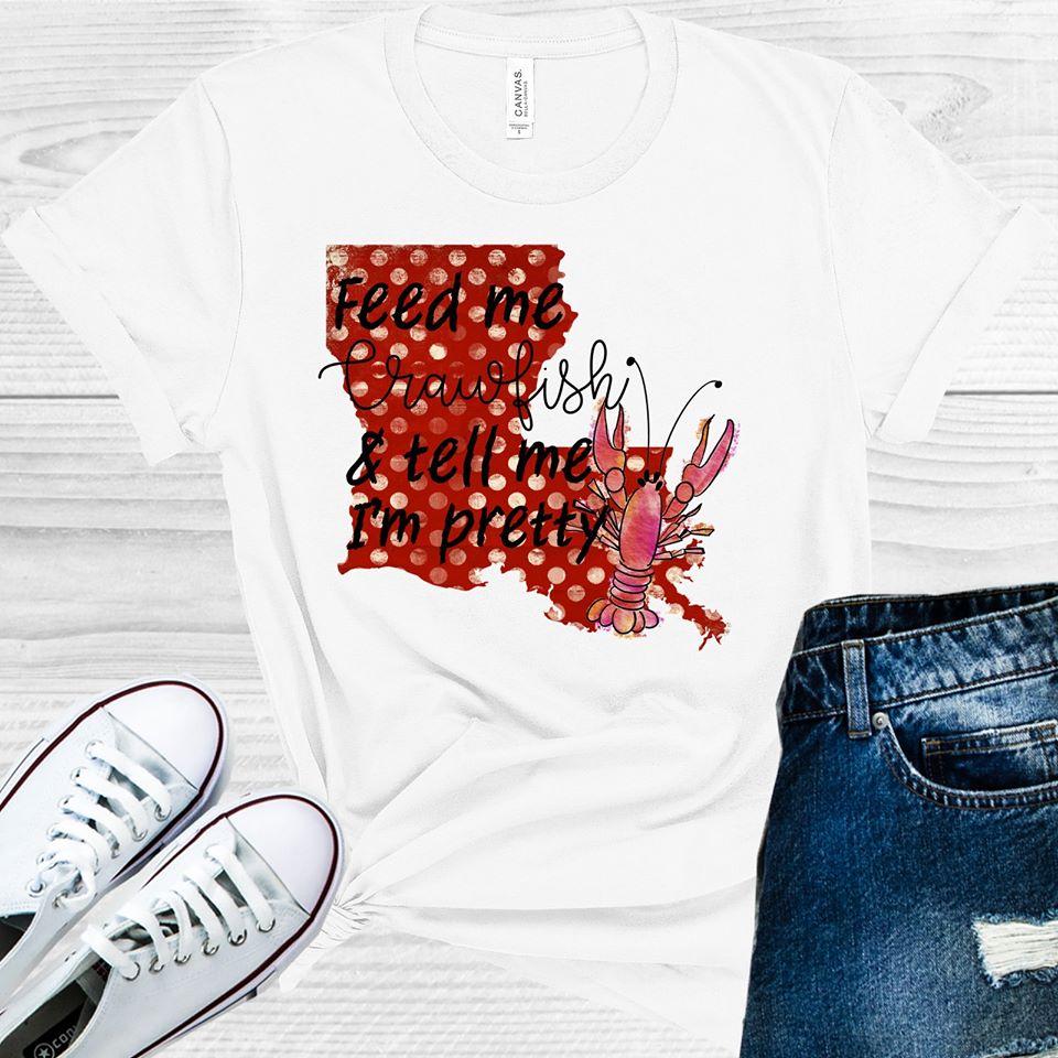 Feed Me Crawfish & Tell Me I'm Pretty Graphic Tee